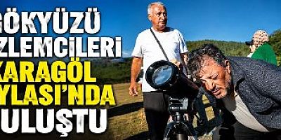 Gökyüzü gözlemcileri Karagöl Yaylası'nda buluştu